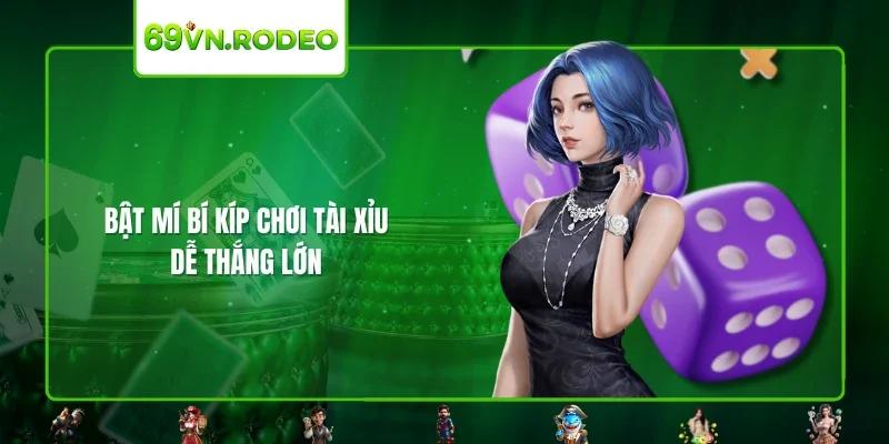 Bật mí bí kíp chơi tài xỉu dễ thắng lớn