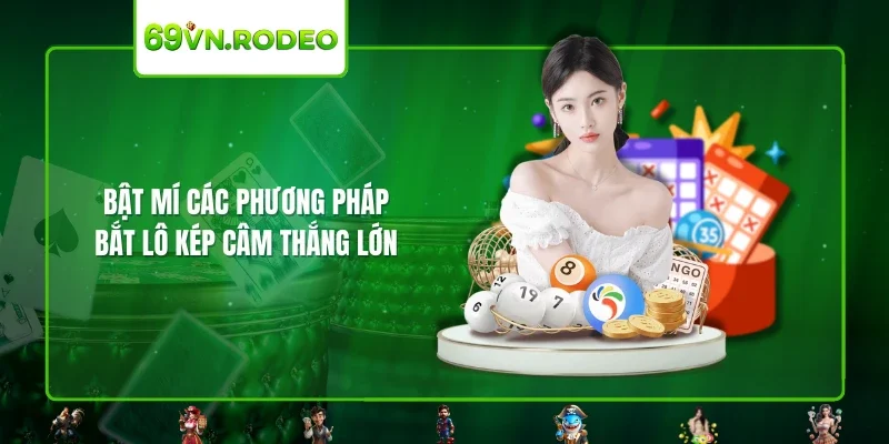 Bật mí các phương pháp bắt lô kép câm thắng lớn