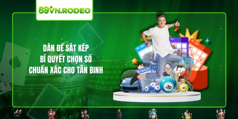 Dàn Đề Sát Kép – Bí Quyết Chọn Số Chuẩn Xác Cho Tân Binh