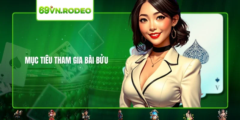 Mục tiêu tham gia bài bửu