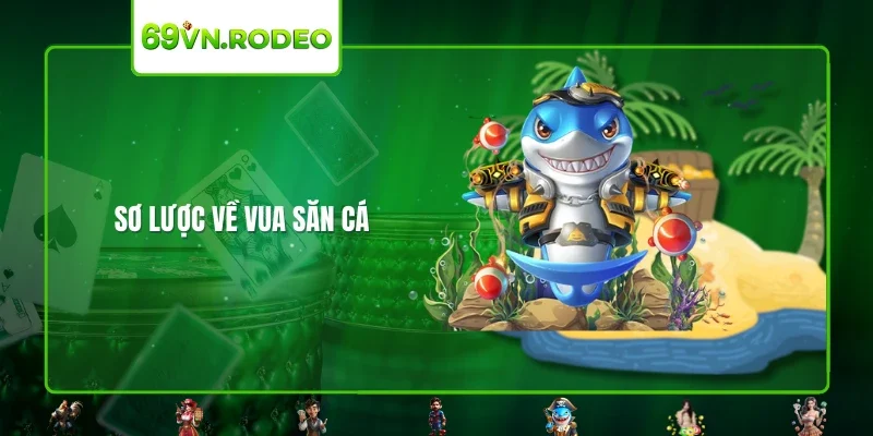 Sơ lược về vua săn cá