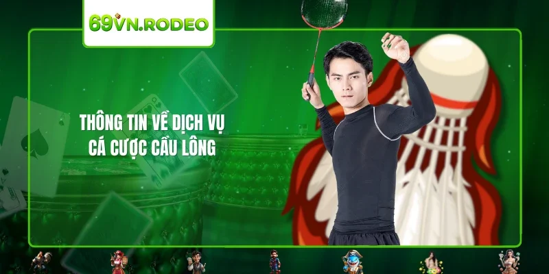 Thông tin về dịch vụ cá cược cầu lông