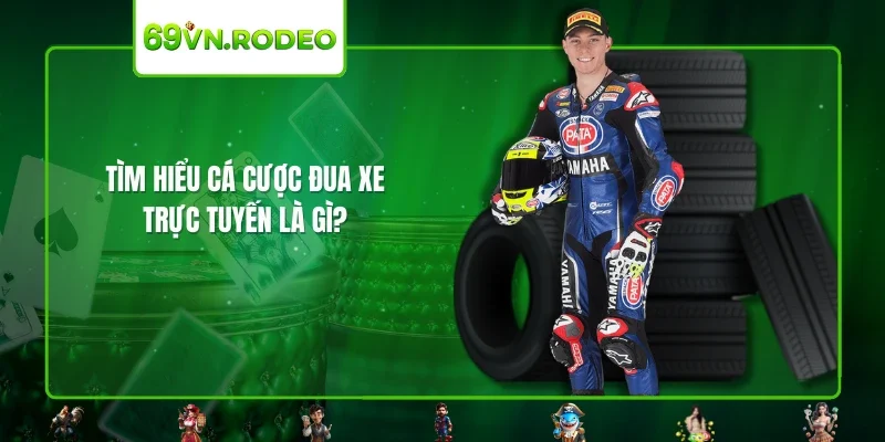 Tìm hiểu cá cược đua xe trực tuyến là gì? Tìm hiểu cá cược đua xe trực tuyến là gì?