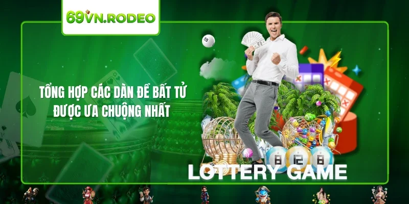 Tổng hợp các dàn đề bất tử được ưa chuộng nhất 