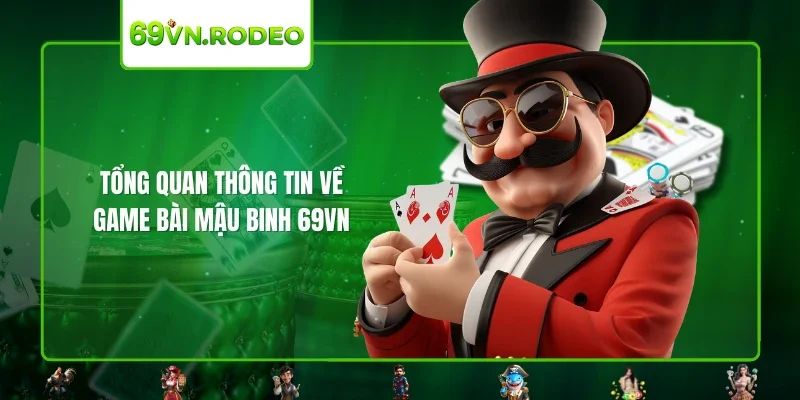 Tổng quan thông tin về game bài mậu binh 69VN